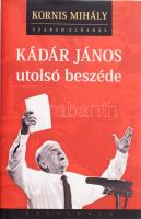 Kornis Mihály: Kádár János utolsó beszéde. A szerző, Kornis Mihály (1949-) József Attila-díjas író, drámaíró által Mohás Lívia (1928-2024) pszichológus, József Attila-díjas író részére DEDIKÁLT példány. Pozsony- Bp., 2006, Kalligram. Mellékelve Kádár János utolsó beszédének eredeti hangfelvétele CD-mellékleten. Kiadói kartonált papírkötés, kiadói papír védőborítóban.