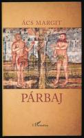 Ács Margit: Párbaj. A szerző, Ács Margit (1941-) Kossuth-díjas író, esszé- és tanulmányíró, műkritikus által Mohás Lívia (1928-2024) pszichológus, József Attila-díjas író részére DEDIKÁLT példány. Bp., 2016, LHarmattan Kiadó. Kiadói kartonált papírkötés, kiadói papír védőborítóban.