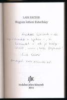 Laik Eszter: Hogyan lettem Esterházy. A szerző, Laik Eszter (1973-) író, újságíró által Mohás Lívia ...