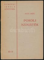 Pán Imre: Pokoli színjáték. Európai Iskola Könyvtára 10-11. Bp., Művészbolt. Kiadói papírkötés, gerinc kissé sérült, kissé kopottas állapotban.