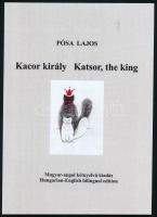 Pósa Lajos: Kacor király - Katsor, the king. Magyar-angol kétnyelvű fordítás. Pécs, 2020, Kódex Nyomda Kft. Kiadói papírkötés, jó állapotban.