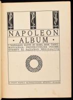 Napoleon album. I. Napoleon élete és kora, írók tanulmányaiban, festőművészek festményeiben és rajza...