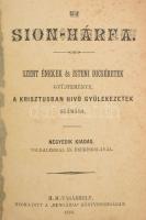 Új Sion-Hárfa. Szent énekek gyűjteménye, a Krisztusban hívő gyülekezetek számára. Bécs, 1872, Seidel...