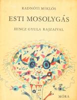 Radnóti Miklós: Esti mosolygás. Hincz Gyula rajzaival. 1974, Móra. Kiadói félvászon kötés, kissé kopottas állapotban.