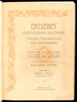 Erzsébet királyasszony emlékének. Hódolat Magyarország nagy királynéjának. A királyi ház fenséges ta...