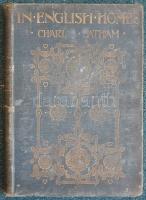 In English Homes. The Internal Character Furniture & Adornments of some of the most notable Hous...