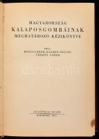 Bohus Gábor - Kalmár Zoltán - Ubrizsy Gábor: Magyarország kalaposgombáinak meghatározó kézikönyve. B...