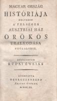 Budai [Ézsaiás] Ésaiás:
Magyar ország históriája mellyben a' felséges Ausztriai Ház örökös ura...