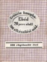 100 rögtönzött étel - 100 francia tojás étel - 100 sütemény, torta és dessert. (Francia konyha: Ebéd...