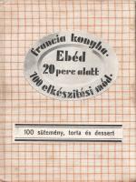 100 rögtönzött étel - 100 francia tojás étel - 100 sütemény, torta és dessert. (Francia konyha: Ebéd...