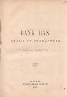 Katona József:
Bánk bán. Dráma öt szakaszban.
Győr, 1888. Kiadja Gross Gusztáv. 159 + [1] p.
Kato...