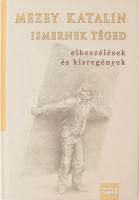 Mezey Katalin: Ismernek téged. (Elbeszélések és kisregények, 2001-2013.) A szerző, Mezey Katalin (1943- ) Kossuth- és József Attila-díjas prózaíró, költő, műfordító által Mohás Lívia (1928-2024) pszichológus, József Attila-díjas írónak DEDIKÁLT példány. Bp., 2014, Magyar Napló. Oláh Mátyás László illusztrációival. Kiadói kartonált papírkötés.