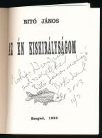 Bitó János: Az én kiskirályságom. Egy tiszai halász élete. A szerző, Bitó János által Mohás Lívia (1...