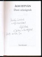 Ágh István: Dani uraságnak. A szerző, Ágh István (1938-) Kossuth- és József Attila-díjas költő, író,...