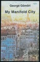 George Gömöri: My Manifold City. A szerző, George Gömöri / Gömöri György (1934-) magyar-angol irodalomtörténész, költő, műfordító által Mohás Lívia (1928-2024) pszichológus, József Attila-díjas írónak DEDIKÁLT példány. A borító illusztrációja Gross Arnold munkája. Cambridge, 1996, The Alba Press. Angol nyelven. Kiadói papírkötés.