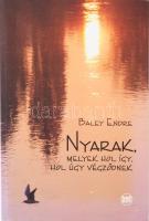 Baley Endre: Nyarak, melyek hol így, hol úgy végződnek. A szerző, Baley Endre (1962-) író, költő által Mohás Lívia (1928-2024) pszichológus, József Attila-díjas írónak DEDIKÁLT példány. Bp., 2012, Cédrus - Napkút. Kiadói papírkötés.