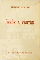 Szitnyai Zoltán: Őrzők a vártán. Korrajz. Könyves Kálmán sorozat. Bruxelles - Hilversum - München, 1957, Magyar Ház. Kiadói papírötés, műanyag védőborítóban, ex libris-szel, bejelölésekkel.