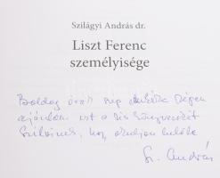Szilágyi András: Liszt Ferenc személyisége. DEDIKÁLT! [Bp.,2011], Gabo. Kiadói papírkötés