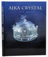 Ajka Crystal 1878-2002. Szerk.: Pataki Judit, Varga Vera. Ajka, 2002., Ajka Crystal Ltd. Angol nyelven. Gazdag képanyaggal illusztrált. Kiadói kartonált papírkötés