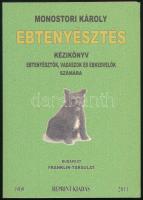 Monostori Károly: Ebtenyésztés kézikönyv ebtenyésztők, vadászok és ebkedvelők számára. (A kutya természetrajzi, bonc- és élettani s küllemtani leírása, fajtái, szaporítása, felnevelése, táplálása, gondozása, tanítása, használása és fontosabb hibáinak és betegségeinek orvoslása.) Bp.,2011, Lapu Bt., 196 p. Szövegközti képekkel illusztrált. Az 1909-es Franklin kiadás REPRINT kiadása! Kiadói papírkötésben, újszerű állapotban.