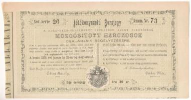 Hódmezővásárhely 1878. Jótékonyczélú Sorsjegy - A Hold-Mező-Vásárhelyi Születésű avagy Illetőségű Mozgósított Harczosok Családjaik Segélyezésére 30kr értékű sorsjegy, 26-73 sorszámmal T:XF szép papír