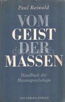 Reiwald, Paul:
Vom Geist der Massen. Handbuch der Massenpsychologie.
Zürich, (1946). Pan-Verlag (A...