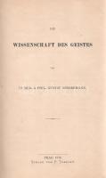 Biedermann, Gustav:
Die Wissenschaft des Geistes. Die Naturwissenschaft. I-II. Theil. (Philosophie ...