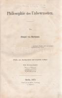 Hartmann, Eduard von:  Philosophie des Unbewussten. Berlin, 1873. Carl Dunckers Verlag (Pierersche Hofbuchdruckerei). IV + 847 + [1] p. Eduard von Hartmann (1842-1906) német filozófus alapvető munkája, a ,,Philosophie des Unbewussten&quot; (Az Öntudatlan filozófiája) 1869-ben jelent meg, nagy feltűnést keltett, páratlan gyorsasággal terjedt, 1890-ig tíz kiadást ért meg. Hartmann e munkájában a német spekulatív filozófiai hagyomány folytatójaként a filozófiát kora természettudományával kísérelte meg összehangolni. Példányunk az ötödik, átdolgozott kiadásból való. A címlapon régi tulajdonosi bélyegzés és tulajdonosi bejegyzés. Korabeli, enyhén foltos bőrkötésben. Jó példány.