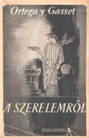 Ortega Y Gasset, José: 
A szerelemről. José Ortega Y Gasset emlékedései. Német nyelvből Szentkuty P...