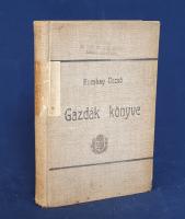 Rombay Dezső (István gazda):
Gazdák könyve. Mezőgazdaság, állat-, baromfi- és selyemtenyésztés, méh...