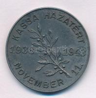 1943. &quot;Kassa hazatért 1938-1943. november 11&quot; fém emlékérem (40mm) T:AU oxidáció