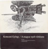 Konecsni György: A magyar nyelv története. Rajzok a magyar költészet klasszikus alkotásaihoz. Horváth György bevezetőjével. Bp., 1972, Magyar Helikon. Kiadói kartonált papírkötés, kiadói papír védőborítóban. Megjelent 1900 példányban.