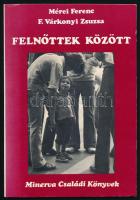 Mérei Ferenc - F. Várkonyi Zsuzsa: Felnőttek között. Az egyik szerző, Mérei Ferenc (1909-1986) pszichológus, klinikai gyermek-szakpszichológus által Mohás Lívia (1928-2024) pszichológus, József Attila-díjas írónak DEDIKÁLT példány, dátumozva (1981. 8.11.) Minerva Családi Könyvek. Bp., 1980, RTV - Minerva, 76+1 p. Kiadói papírkötés.