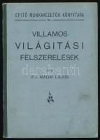 Mádai Lajos: Villamos világítási felszerelések. Bp., 1918, Kilián Frigyes 238p . + 4. Rok reklámmal és szövegközti ábrával (Építő munkavezetők könyvtára 40.). Félvászon kötésben, jó állapotban.