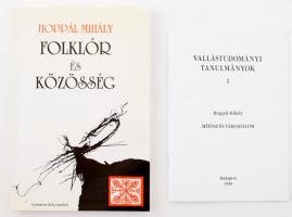 Hoppál Mihály: Folklór és közösség. A szerző, Hoppál Mihály (1942-) Széchenyi-díjas etnológus, folklorista által Mohás Lívia (1928-2024) pszichológus, József Attila-díjas írónak DEDIKÁLT példány. Bp., 1998, Széphalom. Kiadói papírkötés. + Hoppál Mihály: Mítosz és társadalom. Vallástudományi Tanulmányok 1. Bp., 1998, Vallástudományi Társaság. Kiadói papírkötés.