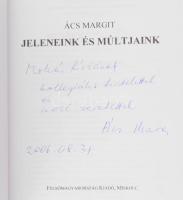 Ács Margit: Jeleneink és múltjaink. A szerző, Ács Margit (1941-) Kossuth-díjas író, esszé- és tanulm...