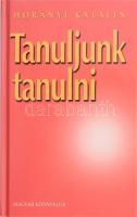 Horányi Katalin: Tanuljunk tanulni. A szerző, Horányi Katalin (1947-) által Mohás Lívia (1928-2024) pszichológus, József Attila-díjas író részére DEDIKÁLT példány. Bp., 2002, Magyar Könyvklub. Kiadói kartonált papírkötés.