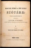 Loos József: A magyar, német és tót nyelv szótára többek közreműködésével készítette - -,... I. vagyis magyar német-tót rész. Pest, 1869, Lauffer Vilmos, 7+790 p. Magyar, német és tót rész. Korabeli aranyozott gerincű félbőr-kötésben, kopott borítóval, foltos lapokkal.