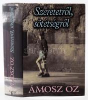 Oz, Ámosz: Szeretetről, sötétségről. Bp., 2010, Európa. Kiadói kartonált kötés, papír védőborítóval, jó állapotban.