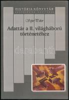 Sipos Péter: Adattár a II. világháború történetéhez. História Könyvtár Kronológiák, Adattárak . Bp., 1994, História. Kiadói papírkötés, jó állapotban.