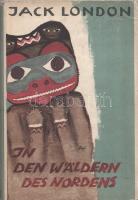 Jack London: 
In den Wäldern des Nordens. Einzig berechtigte Übersetzung von Erwin Magnus. [Elbeszé...