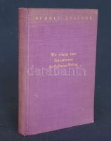 Steiner, Rudolf:  Wie erlangt man Erkenntnisse der höheren Welten? [Drezda] Dresden, (1939). Verlag Emil Weises Buchhandlung - Karl Eymann (Druck der Spamer AG., Leipzig). 241 + [7] p. Rudolf Steiner (1861-1925) osztrák polihisztor, pedagógus, teozófus, antropozófus, az antropozófia nevű irányzat alapítója. ,,Wie erlangt man Erkenntnisse der höheren Welten?" (A magasabb világok megismerésének útja) című művének első kiadása még teozófiai korszakában született, 1905-ben, a teozófiával való 1912-es végleges szakítása előtt. Az érzékelhető világon túli szellemi világ megismerésének ezoterikus útját körbeíró kötet újabb kiadásaihoz újabb és újabb előszavakat illesztett, a legutolsót az 1918-ban megjelenő új lenyomathoz. Rudolf Steiner alapozó munkájának magyar kiadása először 1941-ben jelent meg. A hátsó előzéken az egykori tulajdonos német nyelvű jegyzetei, illetve olvasási élménye nyomán keletkező magyar nyelvű verses meditációja. Aranyozott kiadói egészvászon kötésben. Jó példány.