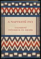 A naptestű Pa&#039;i. Guaraní mítoszok és mesék. Vál. és az utószót írta: Salvador Bueno. Ford. és a jegyzeteket írta: Dorbach Mária. A könyv borító illusztrációja és az illusztrációk Lóránt Lilla munkái. Népek meséi sorozat. Bp., 1979, Európa. Kiadói félvászon-kötés, foltos, kissé szakadt kiadói papír védőborítóban, jó állapotban.