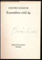 Csoóri Sándor: Kezemben zöld ág. A szerző, Csoóri Sándor (1930-2016) író által ALÁÍRT példány! Bp.,1...