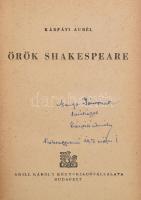 Kárpáti Aurél: Örök Shakespeare. A szerző, Kárpáti Aurél (1884-1963) Kossuth-díjas színházi és irodalmi kritikus, író, költő által DEDIKÁLT példány. (Manga Jánosnak (Manga János folklorista?) Bp.,[1948.],Grill Károly. Kiadói félvászon-kötés, kissé kopott borítóval.