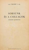 [Alpáry Imre] van Tromp I.: Sorsunk és a csillagok. (Népszerű asztrológia). Bp., 1941, Cserépfalvi (Pápai Ernő-ny.), 300+1 p. Átkötött egészvászon-kötés, kissé foxing foltos címlappal, ex libris-szel.