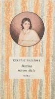 Kertész Erzsébet: Bettina három élete. A szerző által DEDIKÁLT példány! Zsoldos Vera rajzaival. Bp., 1981., Móra. Kiadói kartonált papírkötés, kiadói papír védőborítóban.