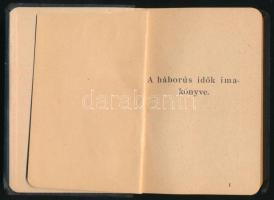 A háborús idők imakönyve Pázmány Péter nyomán. A harctéren közdő és itthon maradott katholikus hívek...