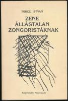 Turczi István: Zene állástalan zongoristáknak. DEDIKÁLT! Bp., 1990, Szépirodalmi. Kiadói papírkötés.