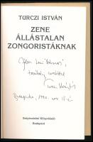 Turczi István: Zene állástalan zongoristáknak. DEDIKÁLT! Bp., 1990, Szépirodalmi. Kiadói papírkötés